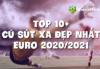 TOP 10 Cú sút xa đẹp mắt Euro 2020/2021