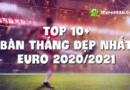 bàn thắng đẹp nhất euro 2020/2021